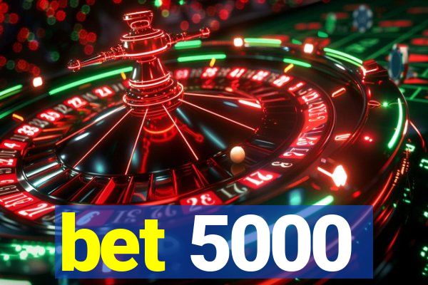 bet 5000